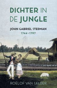 Dichter in de jungle, John Gabriel Stedman 1744-1797